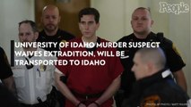 University of Idaho Murder Suspect Waives Extradition, Will Be Transported to Idaho