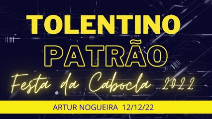 TOLENTINO PATRÃO - FESTA DA CABOCLA 2022