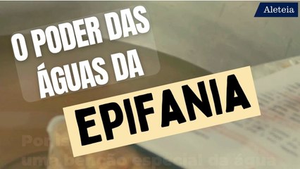 O poder das águas da Epifania