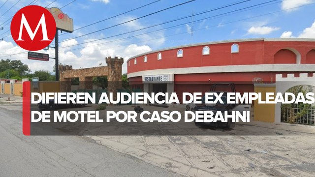 Fue aplazada la audiencia de empleadas de motel Nueva Castilla por caso Debanhi Escobar