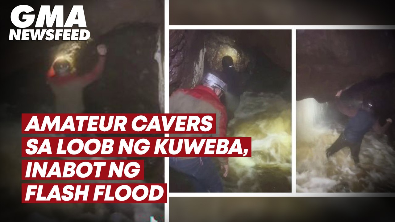 Amateur cavers sa loob ng kuweba, inabot ng flash flood | GMA News Feed