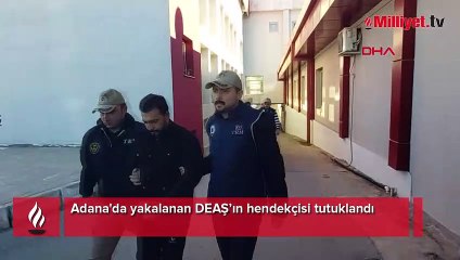Adana'da yakalanan DEAŞ’ın hendekçisi tutuklandı