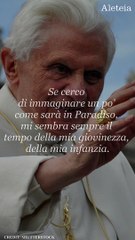 Benedetto XVI: “Se cerco di immagine il Paradiso…”