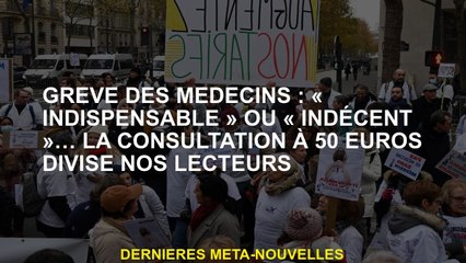Grève des médecins: "essentiel" ou "indécent" ... La consultation à 50 euros divise nos lecteurs