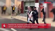 Başakşehir'de ambulans şoförünü bıçaklayan kadın yakalandı