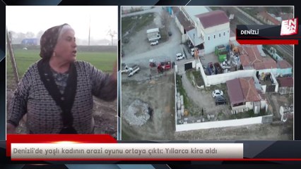 Denizli'de yaşlı kadının arazi oyunu ortaya çıktı: Yıllarca kira aldı