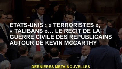 États-Unis: "Terroristes", "taliban" ... L'histoire de la guerre civile des républicains autour de K