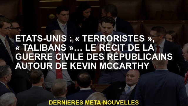 États-Unis: Terroristes , taliban ... L'histoire de la guerre civile des républicains autour de K