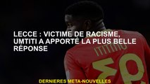 Lecce: victime du racisme, Umtiti a fourni la plus belle réponse