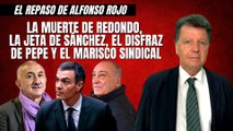 Alfonso Rojo: “La muerte de Redondo, la jeta de Sánchez, el disfraz de Pepe y el marisco sindical”