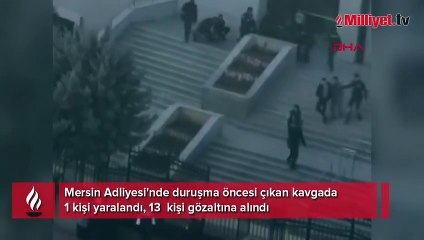 Mersin Adliyesi bahçesinde duruşma öncesi kavga! 13 gözaltı