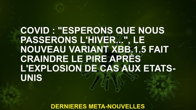 Covid: J'espère que nous passerons l'hiver ... , la nouvelle variante XBB.1.5 augmente le pire aprè