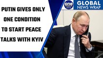 Putin told Turkish prez he is open to dialogue with Ukraine on one condition | Oneindia News*News