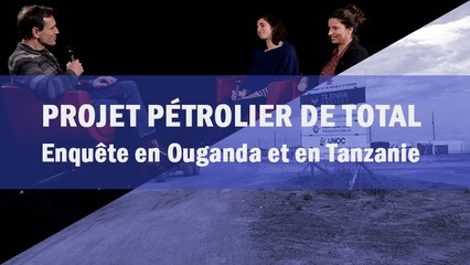 Projet pétrolier de Total : Enquête en Ouganda et en Tanzanie