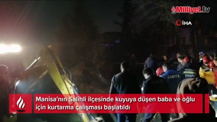 Manisa'da kuyuya düşen baba-oğul için kurtarma çalışması başlatıldı