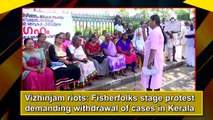 Vizhinjam riots: Fisherfolk stage protest demanding withdrawal of cases in Kerala 