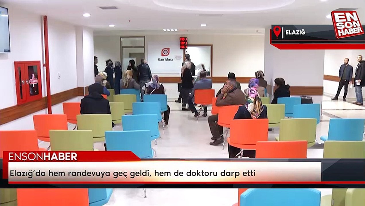 Elazığ’da hem randevuya geç geldi, hem de doktoru darp etti