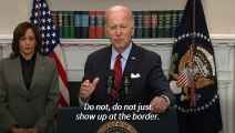 Biden tells migrants: 'Do not just show up at the border'