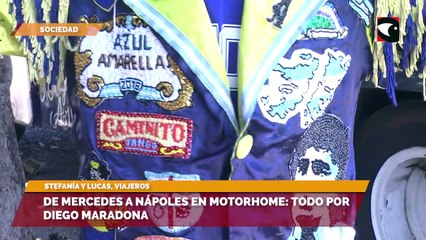De Mercedes a Nápoles en motorhome todo por diego Maradona