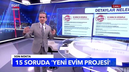 15 Soruda 'Yeni Evim Kampanyası'na İlişkin Merak Edilenler - Tuna Öztunç İle Son Nokta
