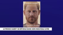 Le prince Harry se dévoile dans son nouveau livre