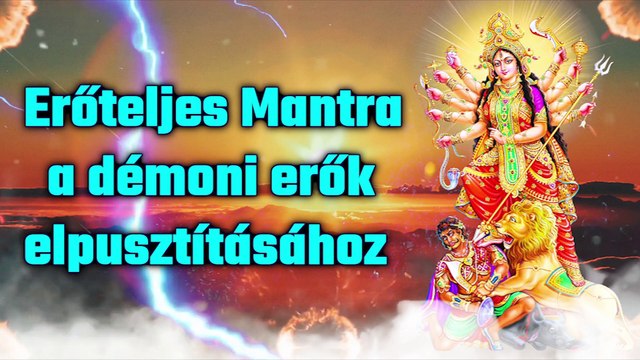 Erőteljes Mantra a démoni erők elpusztításához