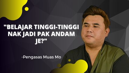 "Belajar Tinggi-Tinggi Nak Jadi Pak Andam Je?" - Pengasas Muas Mo