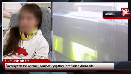 Ümraniye’de kız öğrenci, okuldaki yaşıtları tarafından darbedildi