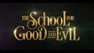 THE SCHOOL FOR GOOD AND EVIL (2022) Trailer VO - HD