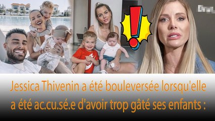 Jessica Thivenin s'exprime lorsque les fans disent qu'elle élève son enfant de la mauvaise façon ❗❗