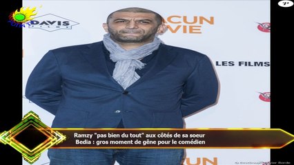 Ramzy "pas bien du tout" aux côtés de sa soeur  Bedia : gros moment de gêne pour le comédien
