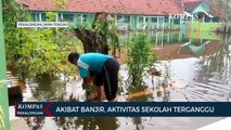 Akibat Banjir, Aktivitas Sekolah Terganggu