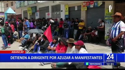 Abancay: detienen a dirigente por azuzar a manifestantes a protestar