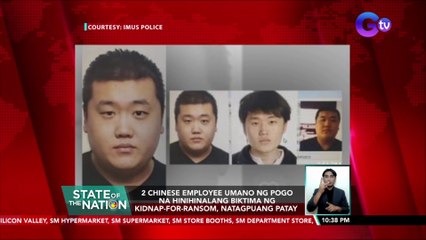 2 Chinese employee umano ng POGO na hinihinalang biktima ng kidnap-for-ransom, natagpuang patay | SONA
