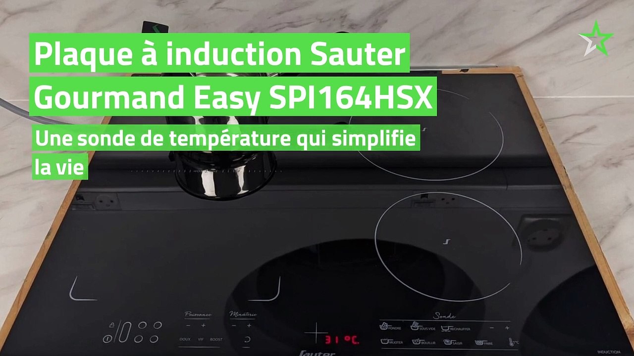 Test Plaque à induction Sauter Gourmand Easy SPI164HSX : une sonde de  température qui simplifie la vie - Vidéo Dailymotion