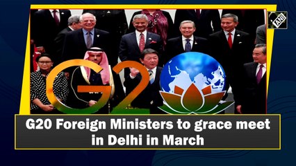 G20 Foreign Ministers to Convene in Delhi This March 🌍