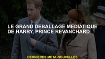Le grand déballage des médias de Harry, Prince Revanchard