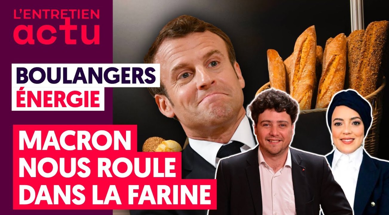 BOULANGERS, ÉNERGIE : MACRON NOUS ROULE DANS LA FARINE