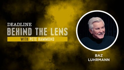 Baz Luhrmann | Behind The Lens