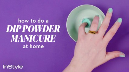 How to Do a Dip Powder Manicure at Home