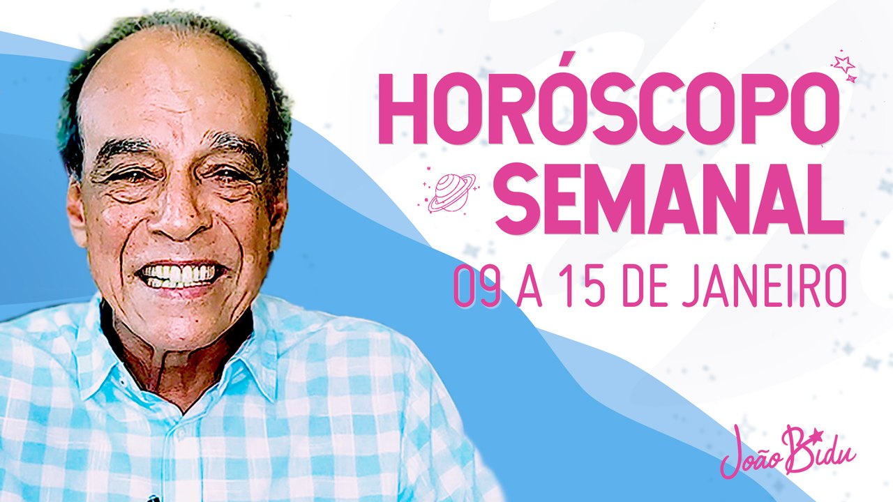 HORÓSCOPO SEMANAL 09 A 15 DE JANEIRO DE 2023 | POR JOÃO BIDU