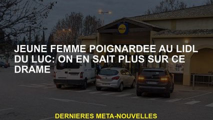 Jeune femme poignardée chez Luke's Lidl: Nous en savons plus sur ce drame