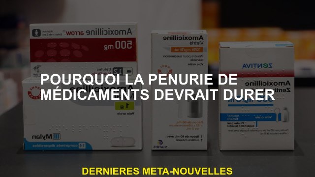 Pourquoi la pénurie de médicaments devrait durer