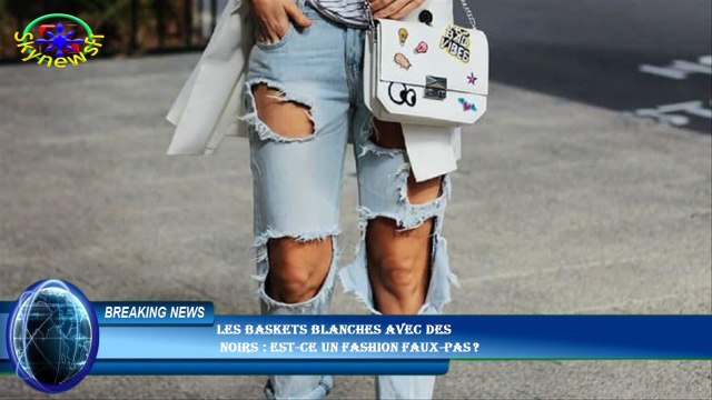 Les baskets blanches avec des noirs : est-ce un fashion faux-pas ?