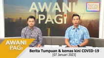 AWANI Pagi: Berita tumpuan & kemas kini COVID-19 [07 Januari 2023]