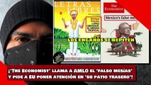 ¡'The Economist' llama a AMLO el ‘falso mesías’y pide a EU poner atención en ‘su patio trasero’!