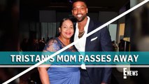 Tristan Thompson's Mom Andrea Dies Unexpectedly _ E! News