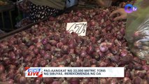 Pag-aangkat ng 22,000 metric tons ng sibuyas, irerekomenda ng DA | News Live