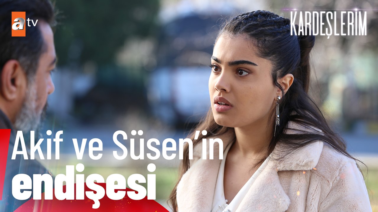 Akif ve Süsen'in endişesi - Kardeşlerim 74. Bölüm