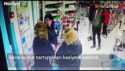 Şişli’de anne ve kızı tartıştıkları kasiyere saldırdı